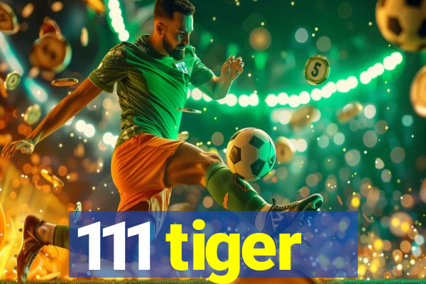 111 tiger